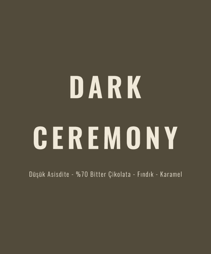 Dark Ceremony Espresso&Filtre 500gr (Çekirdek Kahve)